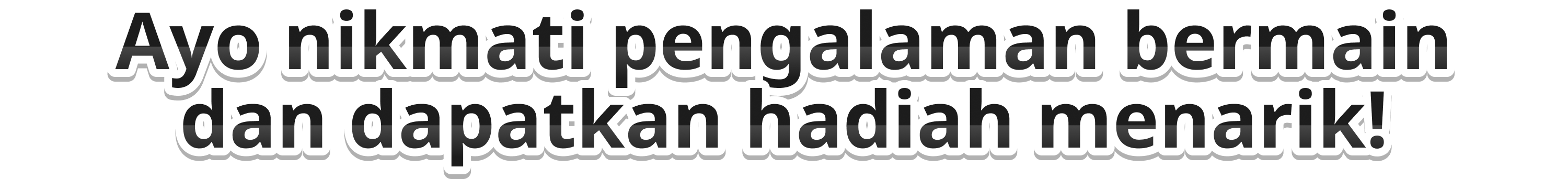 Ayo nikmati pengalaman bermain dan dapatkan hadiah menarik!