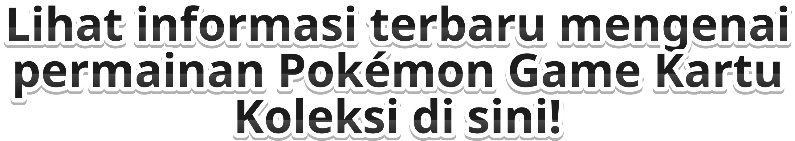Lihat informasi terbaru mengenai permainan Pokémon Game Kartu Koleksi di sini!