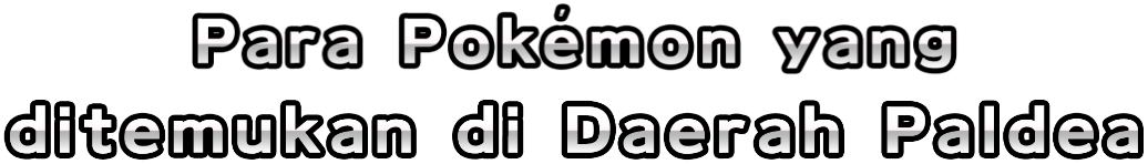 Para Pokémon yang ditemukan di Daerah Paldea
