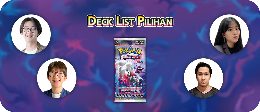 Deck list menggunakan kartu dari Enhanced Booster Pack “Fantom Kegelapan”!