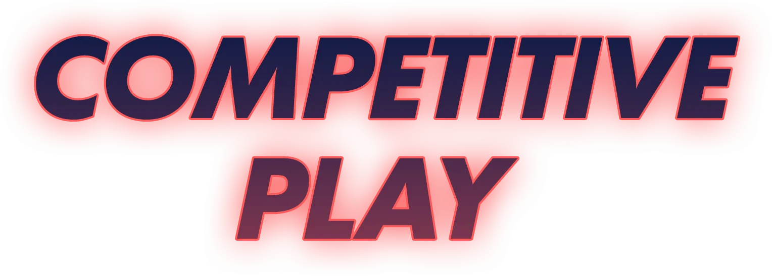 COMPETITIVE PLAY